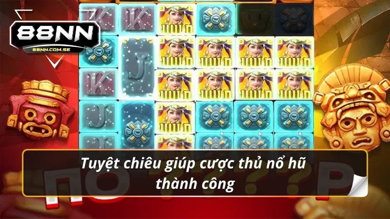 Tuyệt chiêu giúp cược thủ nổ hũ Aztec thành công