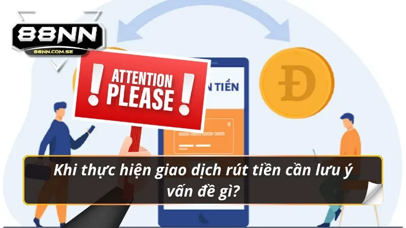 Lưu ý khi rút tiền 88nn